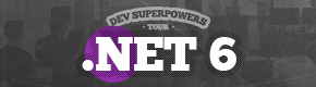 .NET 6 Superpowers