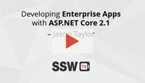 SSW TV - Developing Enterprise Apps with ASP.NET Core 2.1 – Jason Taylor